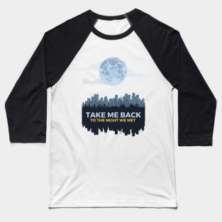 Take Me Back To The Night We Back Baseball T-Shirt